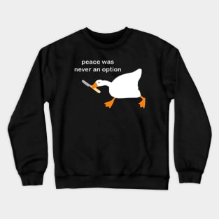 Peace was never an option, funny duck Crewneck Sweatshirt